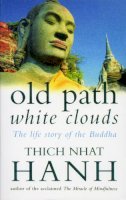 Hanh, Thich Nhat - Old Path, White Clouds: Life Story of the Buddha - 9780712654173 - 9780712654173