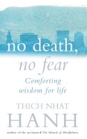 Thich Nhat Hanh - No Death, No Fear: Comforting Wisdom for Life - 9780712657075 - V9780712657075