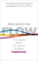 Mihaly Csikszentmihalyi - Flow: The Psychology of Happiness: The Classic Work on How to Achieve Happiness - 9780712657594 - 9780712657594