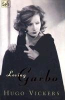 Hugo Vickers - Loving Garbo: The Story of Greta Garbo,Cecil Beaton and Mercedes de Acosta - 9780712659499 - V9780712659499