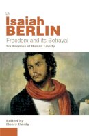 Sir Isaiah Berlin - Freedom and Its Betrayal - 9780712668422 - V9780712668422