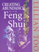 Lillian Too - Creating Abundance With Feng Shui - 9780712670364 - V9780712670364
