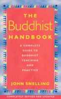 John Snelling - Buddhist Handbook, The: A Complete Guide to Buddhist Teaching and Practice - 9780712671125 - V9780712671125