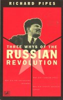 Richard Pipes - Three Whys of the Russian Revolution - 9780712673624 - V9780712673624