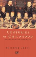 Philippe Ariès - Centuries of Childhood - 9780712674584 - V9780712674584