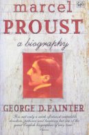 George D Painter Painter - Marcel Proust: A Biography - 9780712674799 - V9780712674799