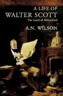 A. N. Wilson - Life of Walter Scott - 9780712697545 - V9780712697545