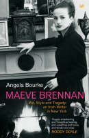 Angela Bourke - Maeve Brennan: Wit, Style and Tragedy, An Irish Writer in New York - 9780712697552 - 9780712697552