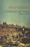 Philip Ziegler - London at War, 1939-1945 - 9780712698719 - V9780712698719