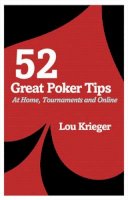 Lou Krieger - 52 Great Poker Tips: At Home, Tournament and Online - 9780713490350 - V9780713490350