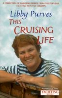 Libby Purves - Yachting Monthly's This Cruising: A Collection of amusing stories from the popular Yachting Monthly column (World of Cruising) - 9780713661361 - V9780713661361