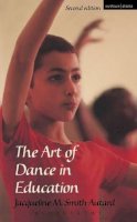 Jacqueline M. Smith-Autard - The Art of Dance in Education - 9780713661750 - V9780713661750