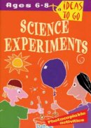 Tricia Dearborn - Science Experiments: Ages 6-8: Experiments to Spark Curiosity and Develop Scientific Thinking (Ideas to Go: Science Experiments) - 9780713663471 - V9780713663471