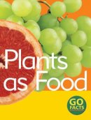 Paul Mcevoy - Plants as Food (Go Facts) - 9780713666090 - V9780713666090