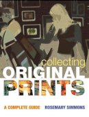 Rosemary Simmons - Collecting Original Prints: A beginner's guide - 9780713668476 - V9780713668476