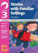 Ann Webley - Year 3: Stories with Familiar Settings: Teachers´ Resource for Guided Reading - 9780713670257 - V9780713670257