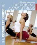 Debbie Lawrence - Exercising Away Stress - 9780713672404 - V9780713672404