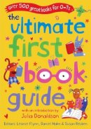 Hahn, Daniel, Flynn, Leonie - The Ultimate First Book Guide: Over 500 Great Books for 0-7s (Ultimate Book Guides) - 9780713673319 - V9780713673319