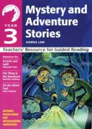 Karina Law - Year 3: Mystery and Adventure Stories: Teachers´ Resource for Guided Reading - 9780713676815 - V9780713676815