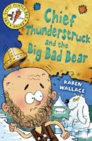 Karen Wallace - Chief Thunderstruck and the Big Bad Bear - 9780713679915 - V9780713679915