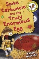 Karen Wallace - Spike Carbuncle and the Truly Enormous Egg - 9780713679922 - V9780713679922