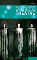 Gill Foreman - A Practical Guide to Working in Theatre (Backstage) - 9780713687675 - V9780713687675