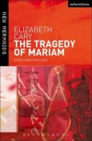 Elizabeth Cary - [ THE TRAGEDY OF MARIAM BY CARY, ELIZABETH](AUTHOR)PAPERBACK -  - 9780713688764