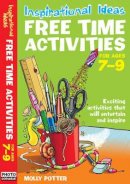 Molly Potter - Free Time Activities: For Ages 7-9 (Inspirational Ideas) - 9780713689563 - V9780713689563
