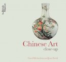 Carol Michaelson - Chinese Art: Close-Up - 9780714124797 - V9780714124797