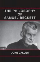 John Calder - The Philosophy of Samuel Beckett - 9780714542836 - V9780714542836