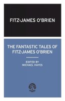 Fitz-James O´brien - The Fantastic Tales of Fitz-James O'Brien - 9780714543369 - V9780714543369
