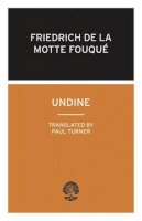 Friedrich Heinrich Karl De La Motte Fouque - Undine: (Calder Collection) - 9780714543550 - V9780714543550