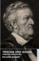 Richard Wagner - Tristan und Isolde: English National Opera Guide 6 - 9780714544106 - V9780714544106