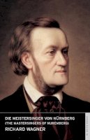 Richard Wagner - Die Meistersinger Von Nurnberg - 9780714544205 - V9780714544205