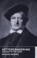 Richard Wagner - Götterdämmerung (Twilight of the Gods): English National Opera Guide 31 - 9780714544328 - V9780714544328