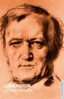 Richard Wagner - Lohengrin: English National Opera Guide 47 - 9780714544489 - V9780714544489
