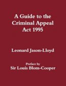 Leonard Jason-Lloyd - Guide to the Criminal Appeal Act 1995 - 9780714642857 - V9780714642857