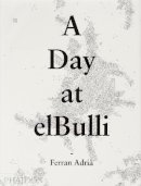 Albert Adrià - A Day at elbulli - Classic Edition - 9780714865508 - V9780714865508
