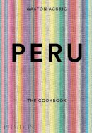 Acurio, Gastón - Peru: The Cookbook - 9780714869209 - V9780714869209