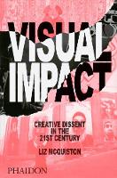 Liz Mcquiston - Visual Impact: Creative Dissent in the 21st Century - 9780714869704 - V9780714869704