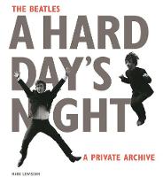Mark Lewisohn - The Beatles A Hard Day's Night: A Private Archive - 9780714871851 - V9780714871851