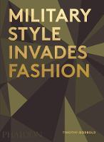 Timothy Godbold - Military Style Invades Fashion - 9780714872469 - V9780714872469