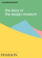 Wilson, Tom - The Story of the Design Museum - 9780714872537 - V9780714872537