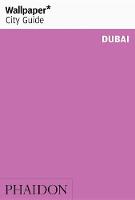 Wallpaper* - Wallpaper* City Guide Dubai (Wallpaper City Guides) - 9780714873787 - V9780714873787