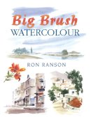 Ron Ranson - Big Brush Watercolour - 9780715301951 - V9780715301951