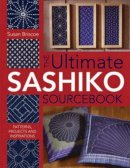 Susan Briscoe - The Ultimate Sashiko Sourcebook: Patterns, Projects and Inspirations - 9780715318478 - V9780715318478
