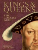 Richard Cavendish - Kings & Queens the Concise Guide: The Concise Guide - 9780715323762 - V9780715323762