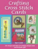 Sue Cook - Crafting Cross Stitch Cards: Inspiring Projects and Designs for Creative Cross Stitch Greetings and Gifts - 9780715327111 - V9780715327111