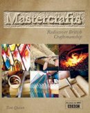 Tom Quinn - Mastercrafts: Rediscover British Craftsmanship. Tom Quinn - 9780715336656 - KSS0005701