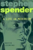 D. Leeming - Stephen Spender: A Life in Modernism - 9780715629482 - KCW0016490